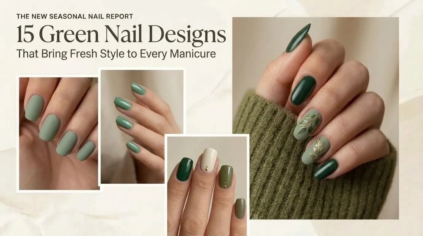 15 Green Nail Designs That Bring Fresh Style to Every Manicure